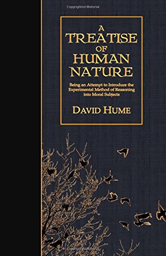 A Treatise of Human Nature: Being an Attempt to Introduce the Experimental Method of Reasoning into Moral Subjects by David Hume (Author)