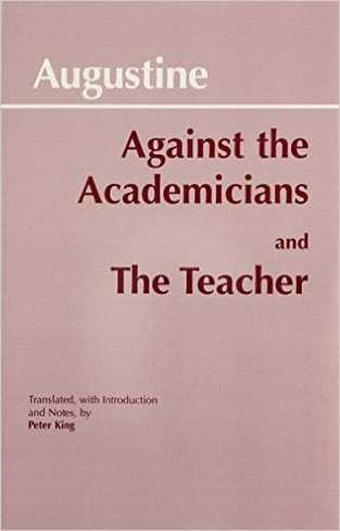 Against Academicians and the Teacher by St. Augustine (Author) and Peter King (Translator)