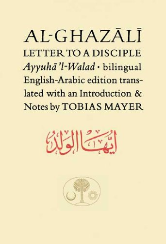 Al-Ghazali Letter to a Disciple by Abu Hamid Muhammad al-Ghazali (Author), Tobias Mayer PhD (Introduction)