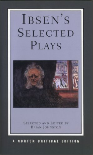 Ibsen's Selected Plays by Henrik Ibsen  (Author), Brian Johnston  (Editor)