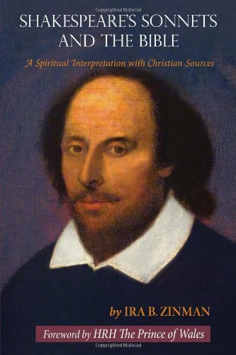 Shakespeare's Sonnets and the Bible: A Spiritual Interpretation with Christian Sources by Ira B. Zinman  (Author), HRH The Prince of Wales (Foreword)