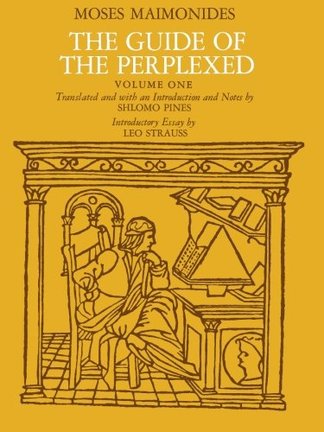 The Guide of the Perplexed, Vol. 1 & 2 by Moses Maimonides (Author), Shlomo Pines (Author), Leo Strauss (Author)