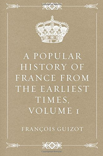 A Popular History of France from the Earliest Times (Volume 1-6) by François Guizot (Author), Robert Black (Translator)