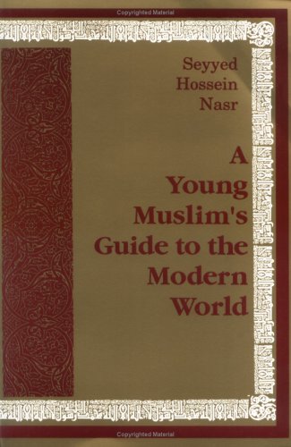 A Young Muslim's Guide to the Modern World by Seyyed Hossein Nasr (Author)