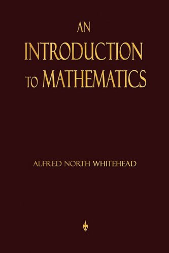 An Introduction To Mathematics by Alfred North Whitehead (Author)