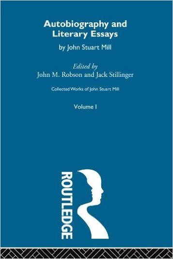 Autobiography and Literary Essays: I. Autobiography and Literary Essays by John Stuart Mill  (Author)