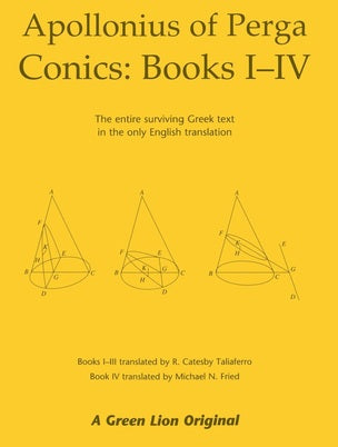 Conics Books I-IV by Apollonius of Perga (Author), Catesby R. Taliaferro (Translator), Michael N. Fried (Translator)