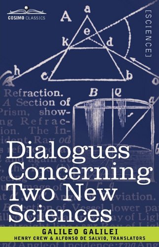 Dialogues Concerning Two New Sciences by Galileo Galilei (Author), Henry Crew (Translator), Alfonso De Salvio (Translator)