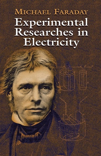 Experimental Researches in Electricity by Michael Faraday (Author)