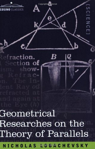 Geometrical Researches on the Theory of Parallels by Nicholas Lobachevski (Author), George B. Halsted (Translator)