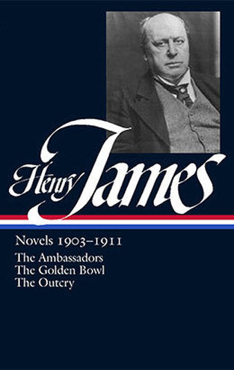 Henry James: Novels, 1903-1911; The Ambassadors, The Golden Bowl and The Outcry by Henry James  (Author), Ross Posnock (Editor)