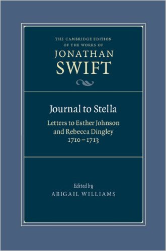 Journal to Stella: Letters to Esther Johnson and Rebecca Dingley by Jonathan Swift  (Author), Abigail Williams (Editor)