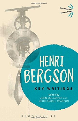 Key Writings by Henri Bergson  (Author), Keith Ansell Pearson (Editor), John Mullarkey (Editor)