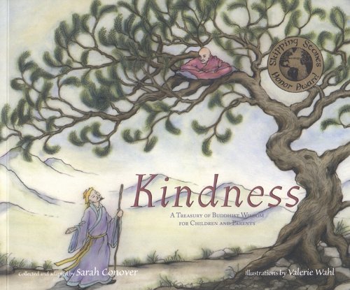 Kindness: A Treasury of Buddhist Wisdom for Children and Parents by Sarah Conover  (Author), Valerie Wahl (Illustrator)