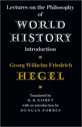 Lectures on the Philosophy of World History by Georg Wilhelm Friedrich Hegel  (Author), Hugh Barr Nisbet (Translator), Duncan Forbes (Introduction)