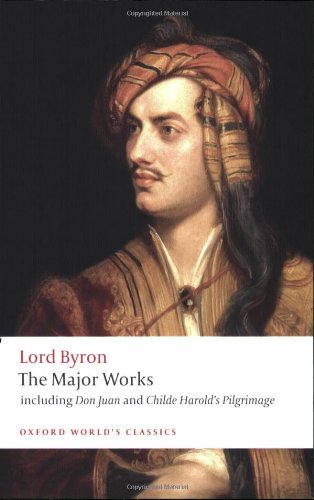Lord Byron: The Major Works by George Gordon Lord Byron (Author), Jerome J. McGann (Editor)