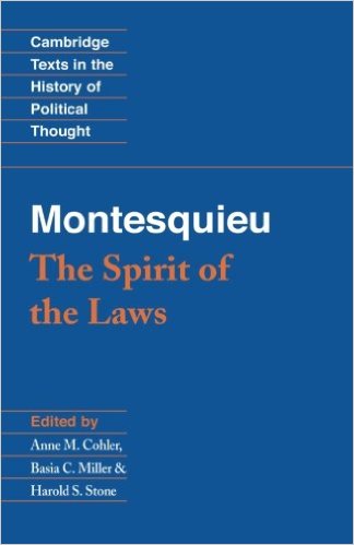 Montesquieu: The Spirit of the Laws by Charles de Montesquieu (Author), Anne M. Cohler (Editor), Basia Carolyn Miller (Editor), Harold Samuel Stone (Editor)