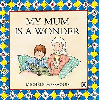 My Mum is a Wonder by Michele Messaoudi (Author), Rukiah Peckham (Illustrator)