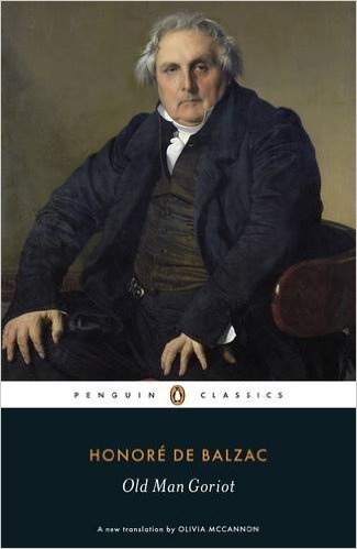 Old Man Goriot by Honore de Balzac (Author), Olivia McCannon (Translator), Graham Robb (Introduction)
