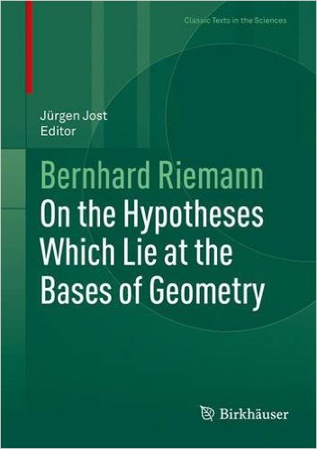 On the Hypotheses Which Lie at the Bases of Geometry: Edited by and with commentary from Jürgen Jost by Bernhard Riemann  (Author), Jürgen Jost (Editor)