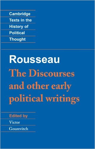 Rousseau: The Discourses and Other Early Political Writings by Jean-Jacques Rousseau (Author), Victor Gourevitch (Editor)