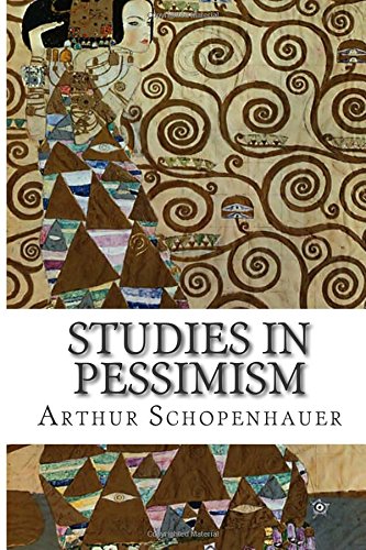 Studies in Pessimism by Arthur Schopenhauer (Author), T. Bailey Saunders (Translator)