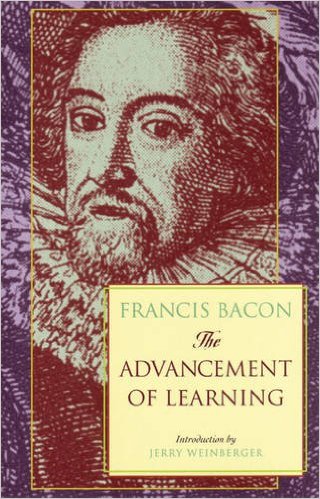 The Advancement of Learning by Frances Bacon (Author), G. W. Kitchin (Author), Jerry Weinberger (Introduction)
