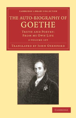 The Auto-Biography of Goethe (2 Volume Set); Truth and Poetry: From my Own Life by Johann Wolfgang von Goethe (Author), John Oxenford (Translator)