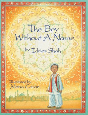 The Boy Without a Name by Idries Shah  (Author), Mona Caron (Illustrator)
