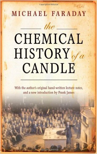The Chemical History of a Candle by Michael Faraday (Author), Frank A. J. L. James (Author), David Phillips (Author)