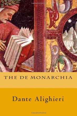 The De Monarchia by Dante Alighieri (Author), Paul A. Boer Sr. (Editor), Aurelia Henry (Translator)