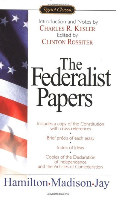 The Federalist Papers by Alexander Hamilton (Author), James Madison  (Author), John Jay  (Author), Clinton Rossiter ﻿(Editor), Charles R. Kessler (Introduction)
