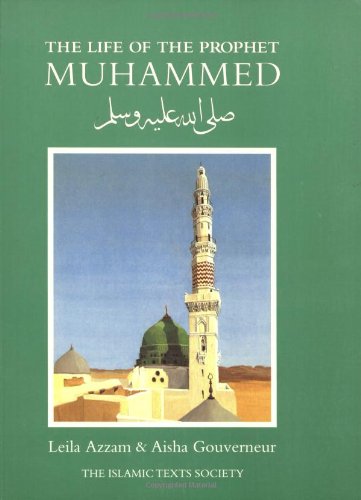 The Life of the Prophet Muhammad by Leila Azzam  (Author), Aisha Gouverneur (Author), Mary Hampson Minifie (Illustrator)