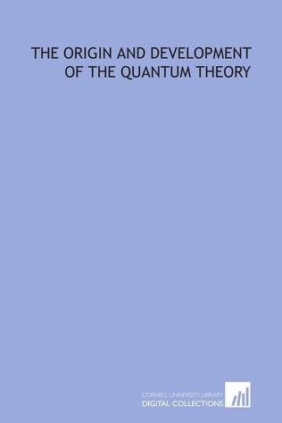 The Origin and Development of the Quantum Theory by Max Planck (Author)