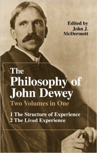 The Philosophy of John Dewey (2 Volumes in 1) by John Dewey  (Author), John J. McDermott (Editor)
