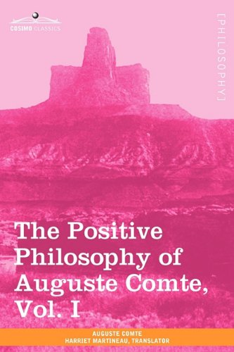 The Positive Philosophy of Auguste Comte (2 Volumes) by Auguste Comte (Author), Harriet Martineau (Translator)