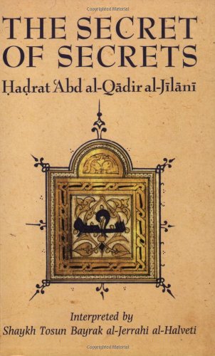 The Secret of Secrets by Abd al-Qadir Al-Jilani (Author), Tosun Bayrak (Translator)