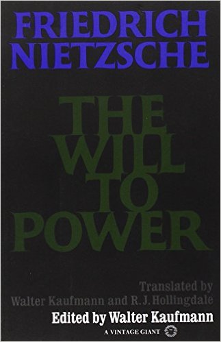 The Will to Power by Friedrich Nietzsche (Author), Walter Kaufmann (Editor, Translator), R. J. Hollingdale (Translator)