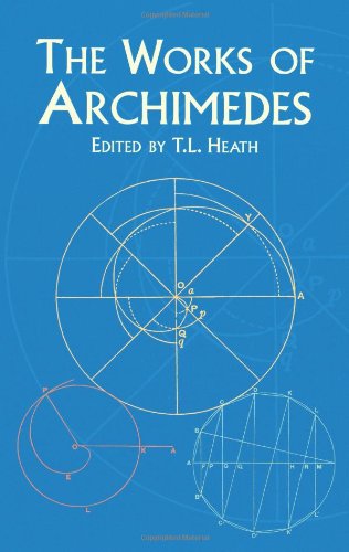 The Works of Archimedes by Archimedes  (Author), Sir Thomas Heath (Translator)