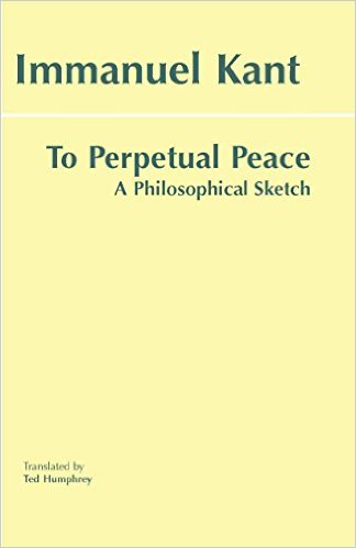 To Perpetual Peace: A Philosophical Sketch by Immanuel Kant  (Author), Ted Humphrey (Translator)